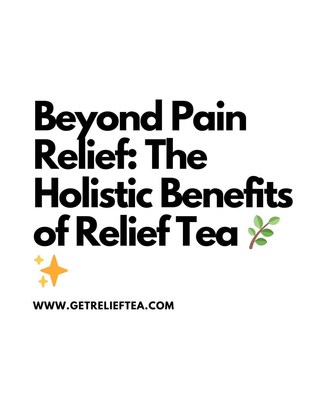 Beyond Pain Relief: The Holistic Benefits of Relief Tea 🌿✨