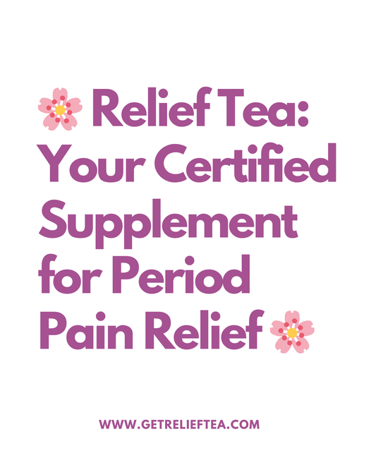 Relief Tea: A Certified Supplement for Period Pain Relief 🌿✨